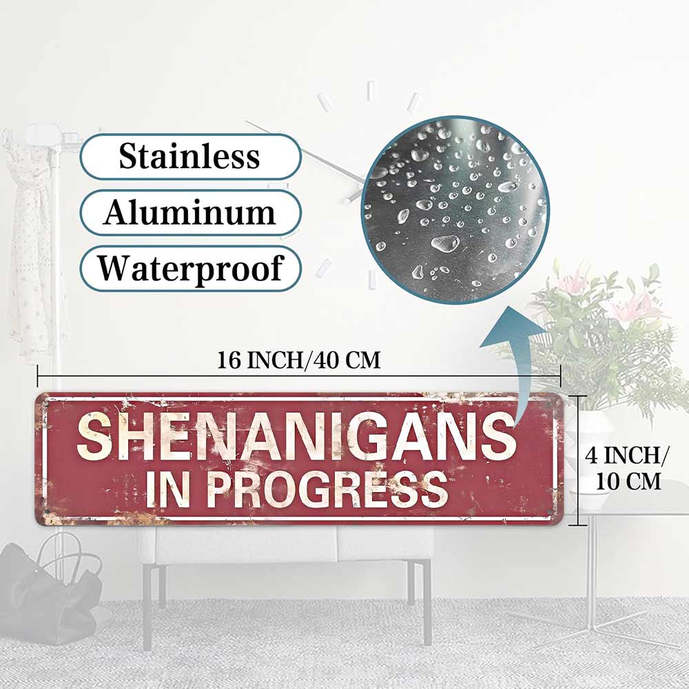 16x4 Inch Aluminum Metal Sign "SHENANIGANS IN PROGRESS" Funny Vintage Rustic Wall Decor for Home Bar Garage Man Cave Game Room Patio Party Decorative Plaque Weatherproof Durable Novelty Wall Art Humorous Gift for Friends Family