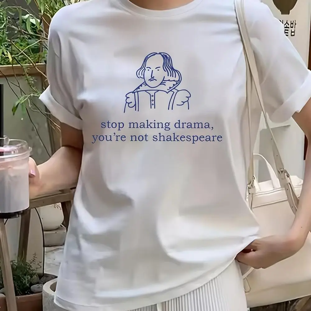 Stop Making Drama You're Not Shakespeare Funny Cotton T-Shirt, Sarcastic Book Lover Graphic Tee, Comfort Casual Outfit, Perfect Gift For Literature Fans & Sassy People, Ideal Minimalist Everyday Fashion