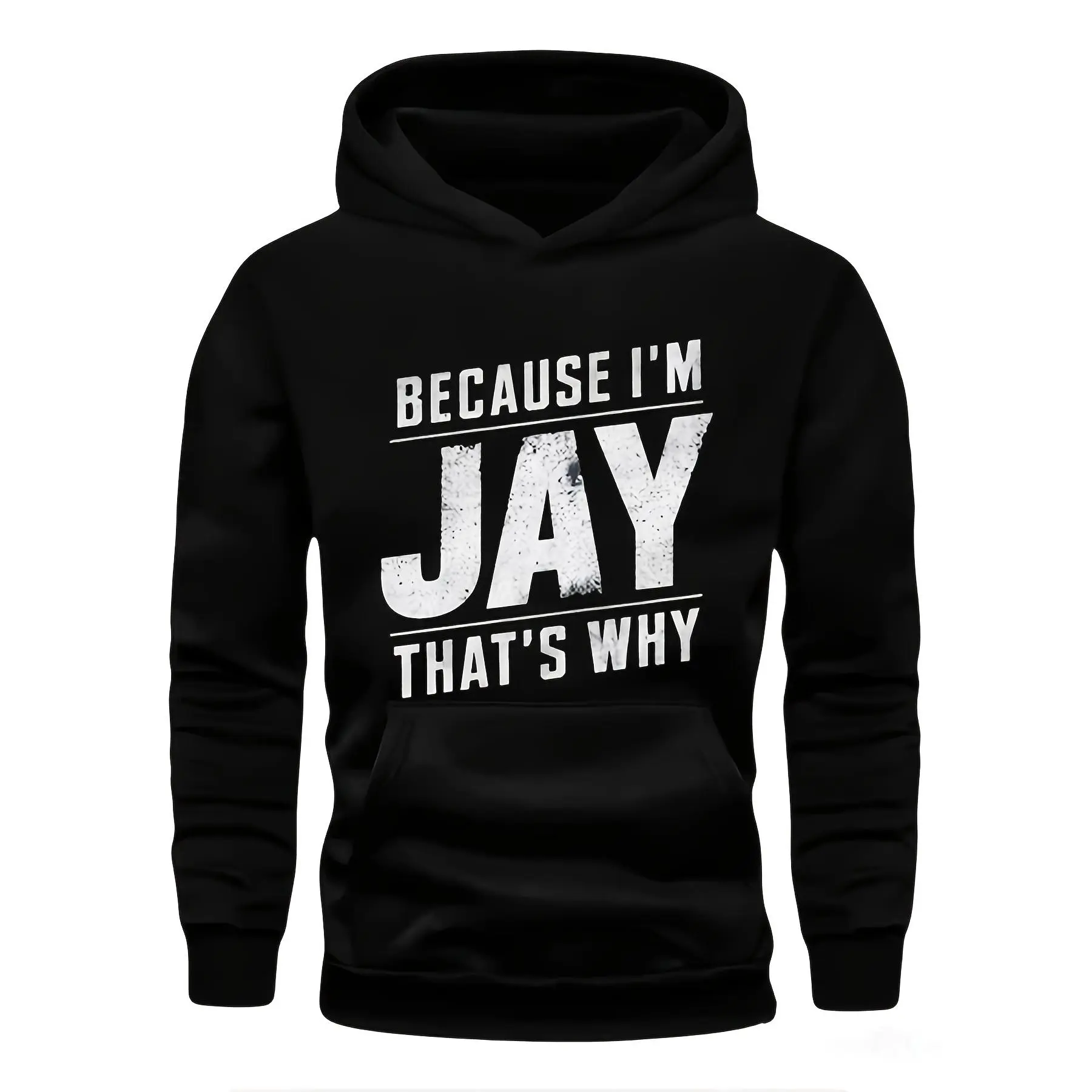 BECAUSE I M JAY THAT S WHY Young for Man Hoodies Sweatshirt Stylish and Comfortable Trendy Unisex Hooded Sweatshirt