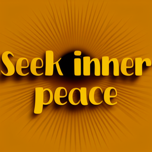 Seek inner peace