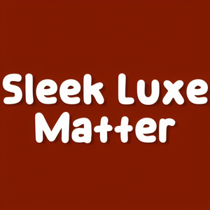 Sleek Luxe Matter