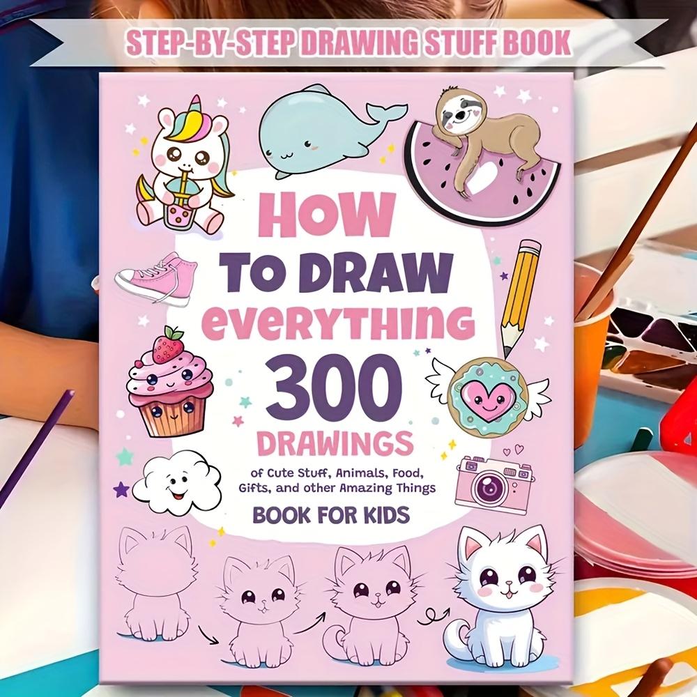How To Draw Anything: 300 Simple Step-By-Step Drawing Patterns For Drawing Lovers – Cute Animals, Food, Gifts, And More! The Perfect Christmas And New Year'S Gift