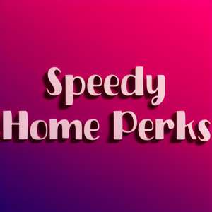 Speedy Home Perks