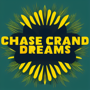 Chase grand dreams
