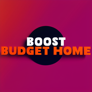 Boost Budget Home