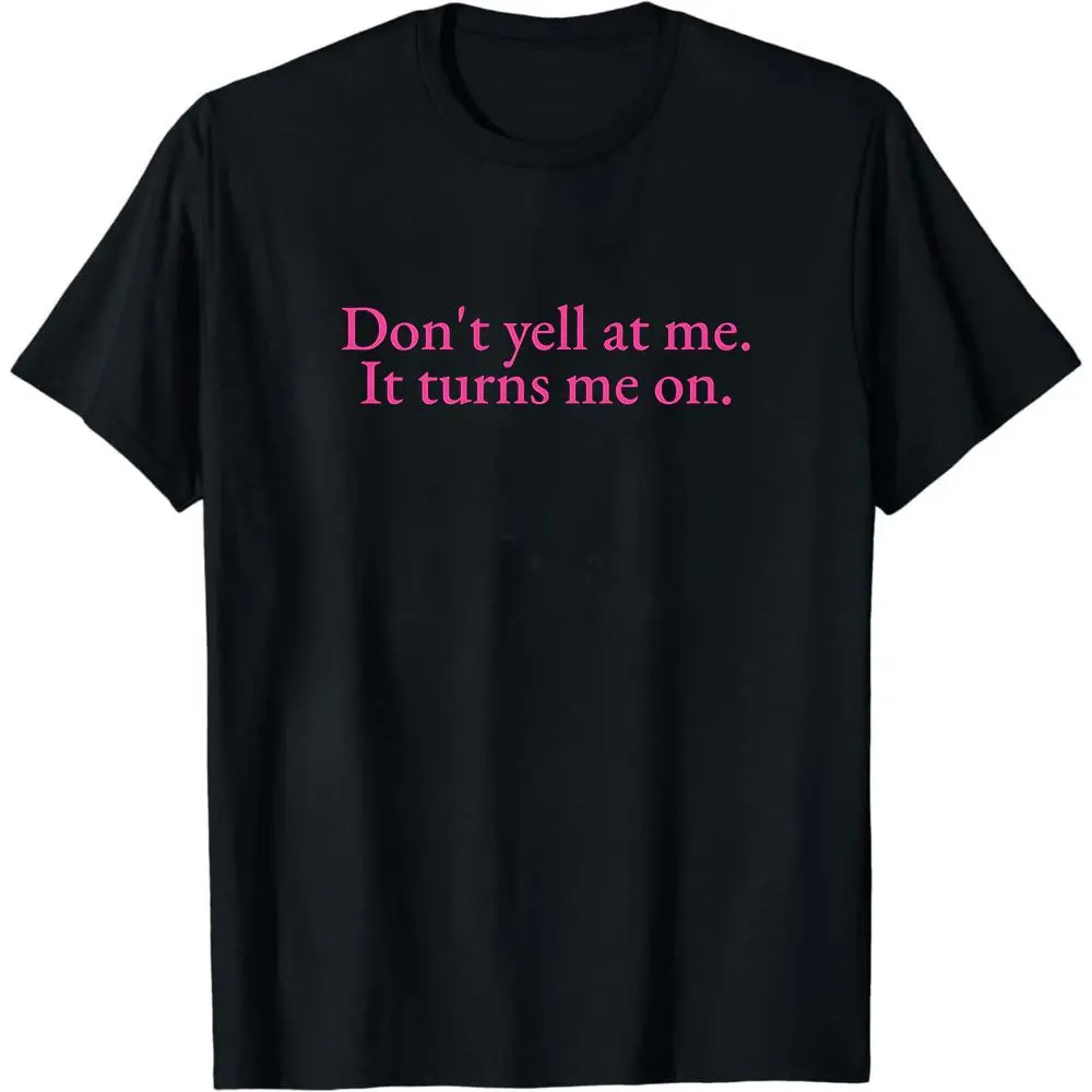 Don't Yell At Me It Turns Me On Unisex Heavy Cotton Tee Y2K Iconic Funny It Girl Meme Phrase Shirt Sassy Sarcastic Viral Unhinged Gift Fit Top
