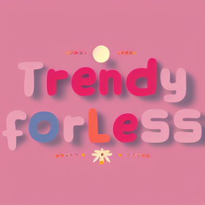 Trendy forLess