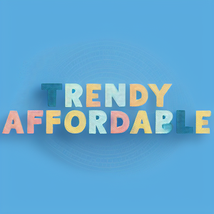 Trendy Affordable