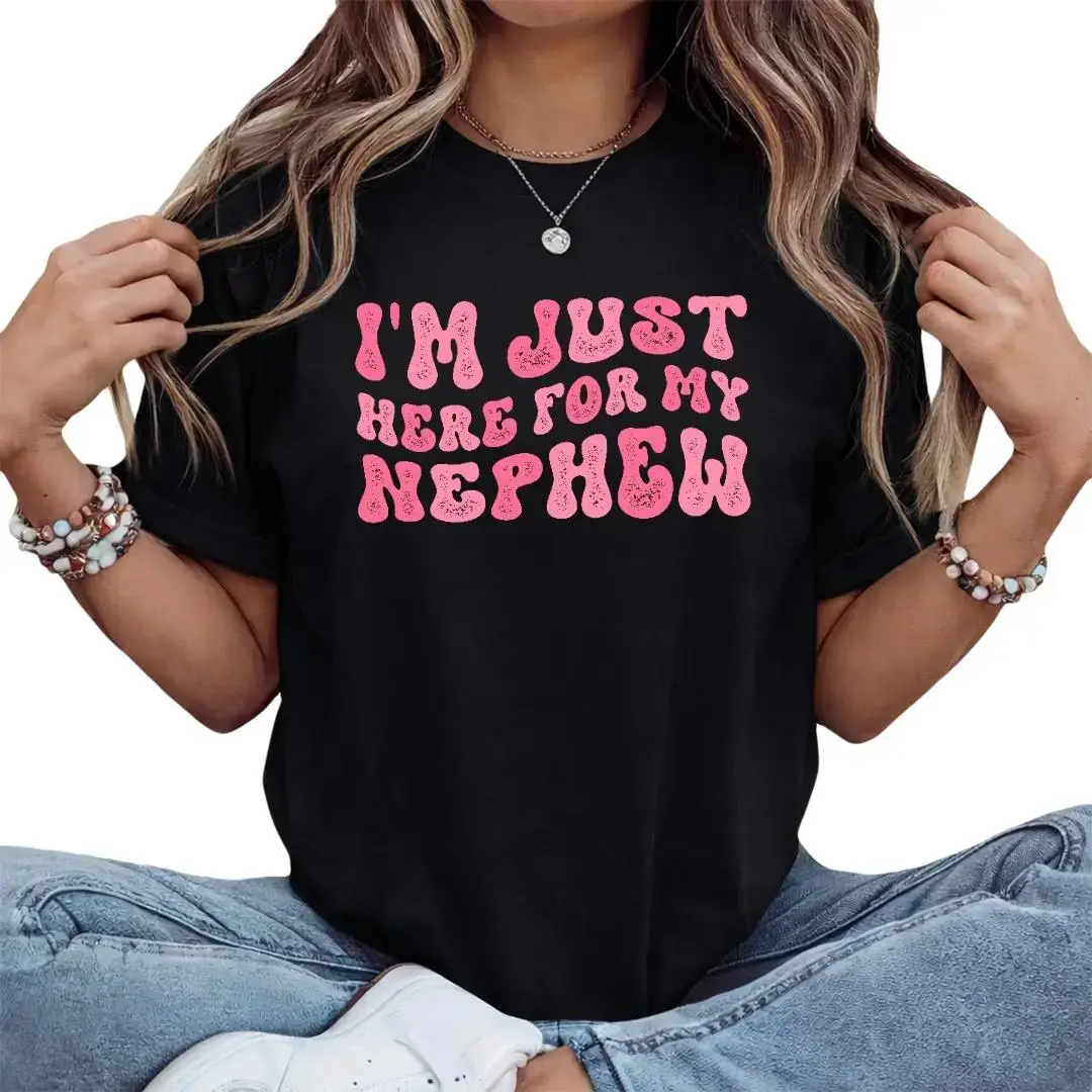 I'm Just Here For My Nephew T-Shirt for Aunts and Uncles Celebrating Playful Nephew Love and Family Bonding Top Womenswear