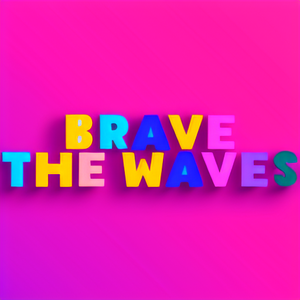 Brave the waves