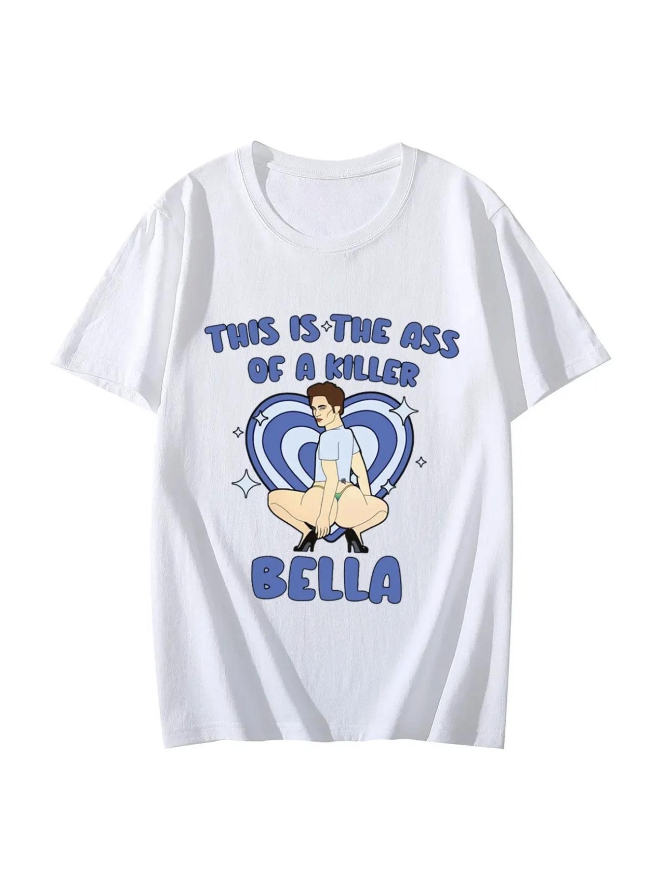 Twilight Robert Pattinson Pattern T-shirt Edward Cullen This is Killer Bella's butt T-shirt unisex summer men's T-shirt