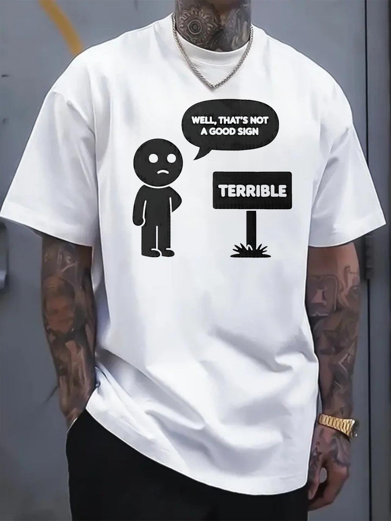 Men 's T-shirt Funny cartoon character dialogue print text WELL THATS NOT A GOOD SIGN TERRIBLE casual trendy street style
