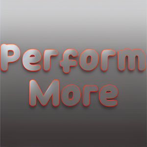 Perform More