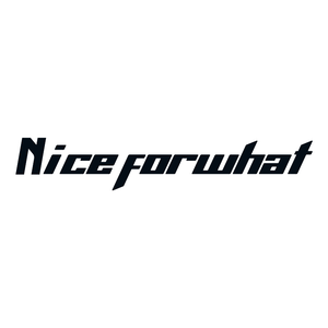 NiceForWhat