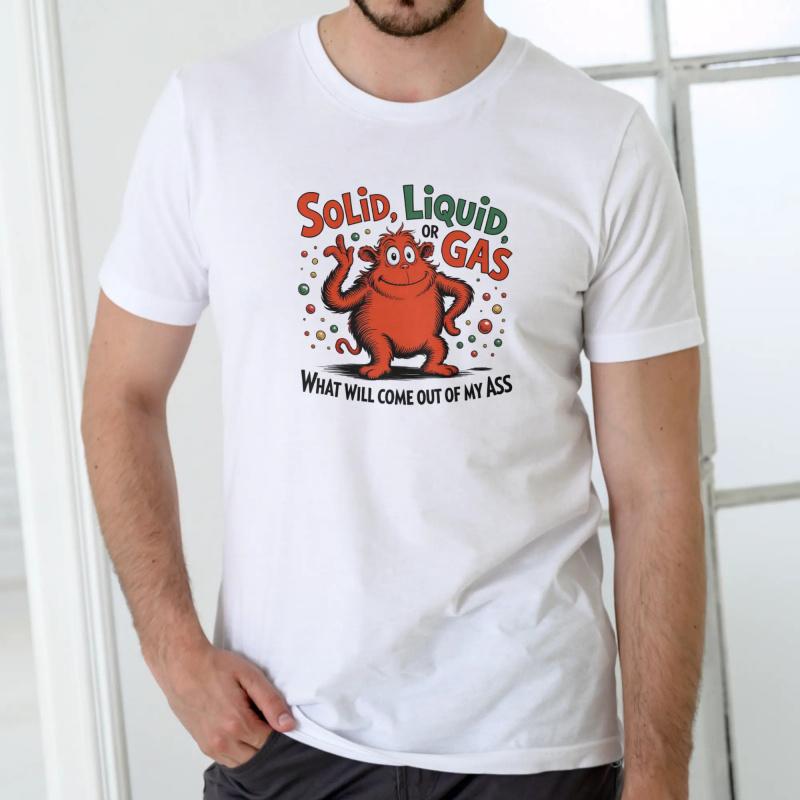 SOLID, LIQUID, OR GAS Funny T Shirt, Unisex Cotton
