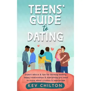 Teens' Guide to Dating: Expert Advice & Tips for Building , Happy Relationships & Everything You Need to Know About Crushes & Heartbreak (Teens' Guide series) - Paperback
