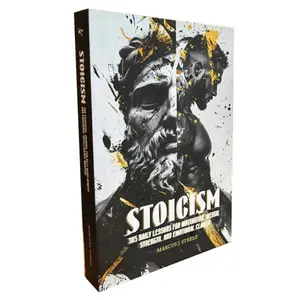 Stoicism: 365 Daily Lessons on Motivation, Mental Strength, and Emotional Clarity, Overcome Anxiety, Build Yourself, Life Philosophy