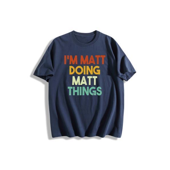 Retro Style Men's T-Shirt I'm Matt Doing Matt Things Graphic Design Casual Wear For Everyday Use Perfect Gift For Friends And Family