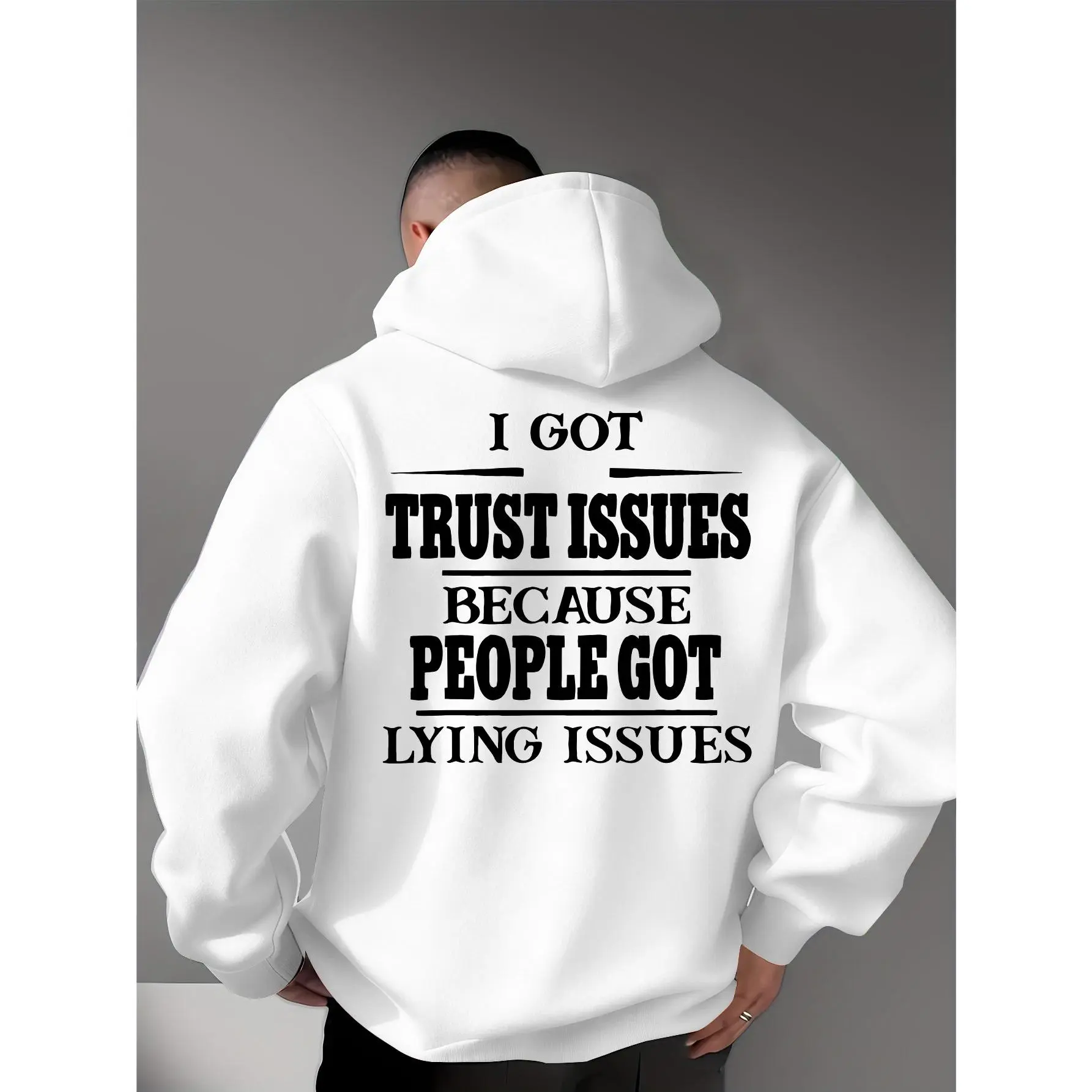 Trendy Niche Style Hooded Sweatshirt, "I GOT TRUST ISSUES BECAUSE PEOPLE GOT LYING ISSUES" Letter Print, Eye-Catching Item Conveying Niche Trend And Attitude Expression Cultural Charm!Men'S Hooded Sweatshirt