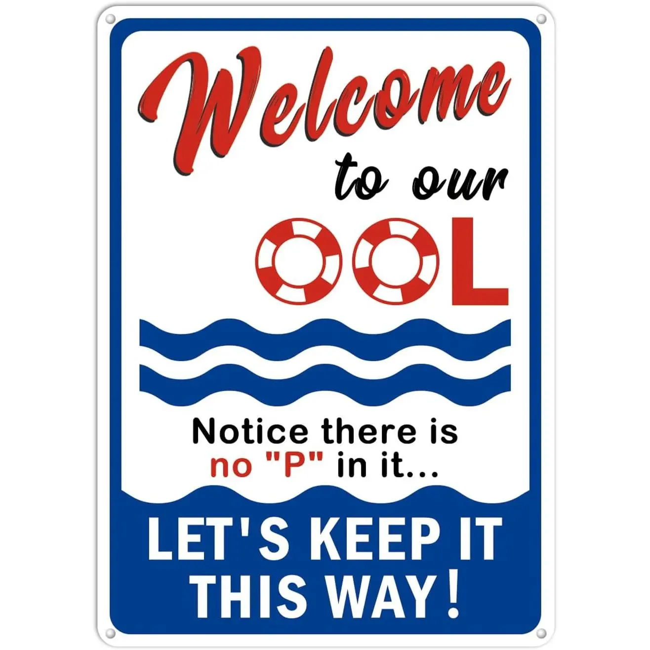 Welcome to Our OOL Large Sign, 10x14 Inches Funny Swimming Pool Sign, Notice There Is No P in It, Rust Free .040 , for Pools Beach Water Parks Outdoor