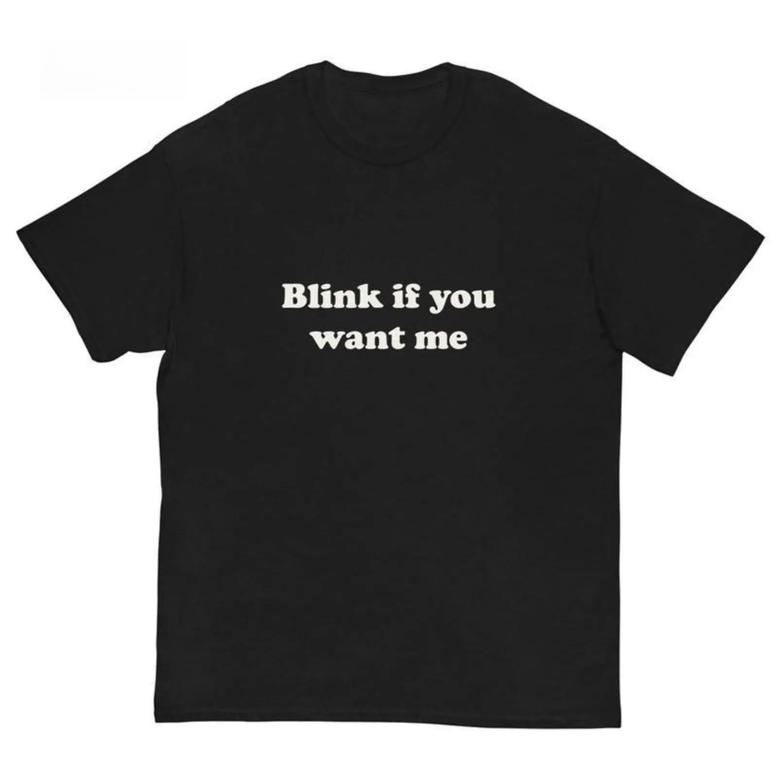 Blink If You Want Me T-Shirt – Y2K Funny Meme Tee, 90s Graphic ShirtUnisex Crew neck T-shirt for Men And Women,All-Season Comfort,Heavyweight 100% Cotton