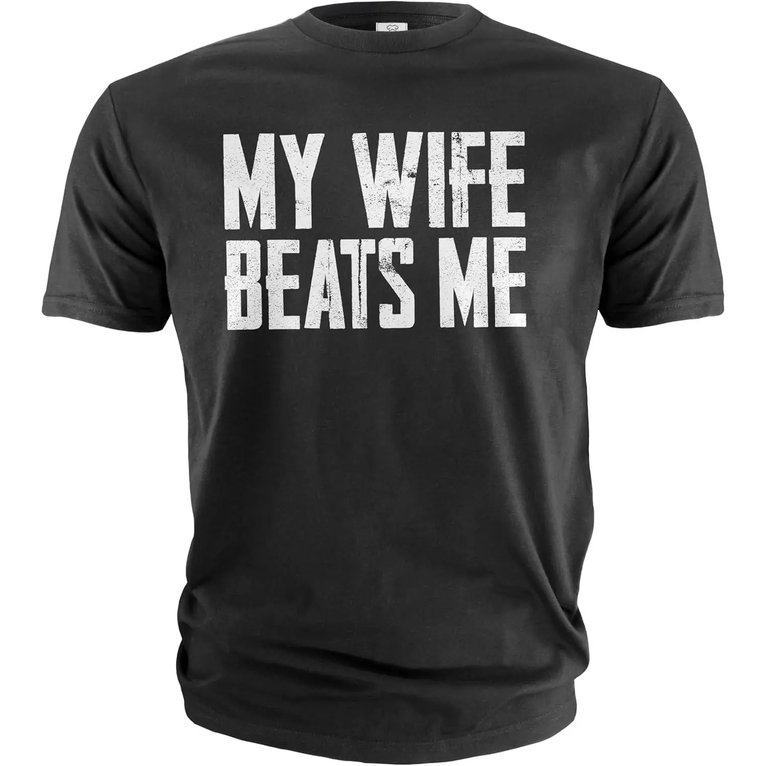 Distressed Humor Tee "My Wife Beats Me" Novelty Shirt