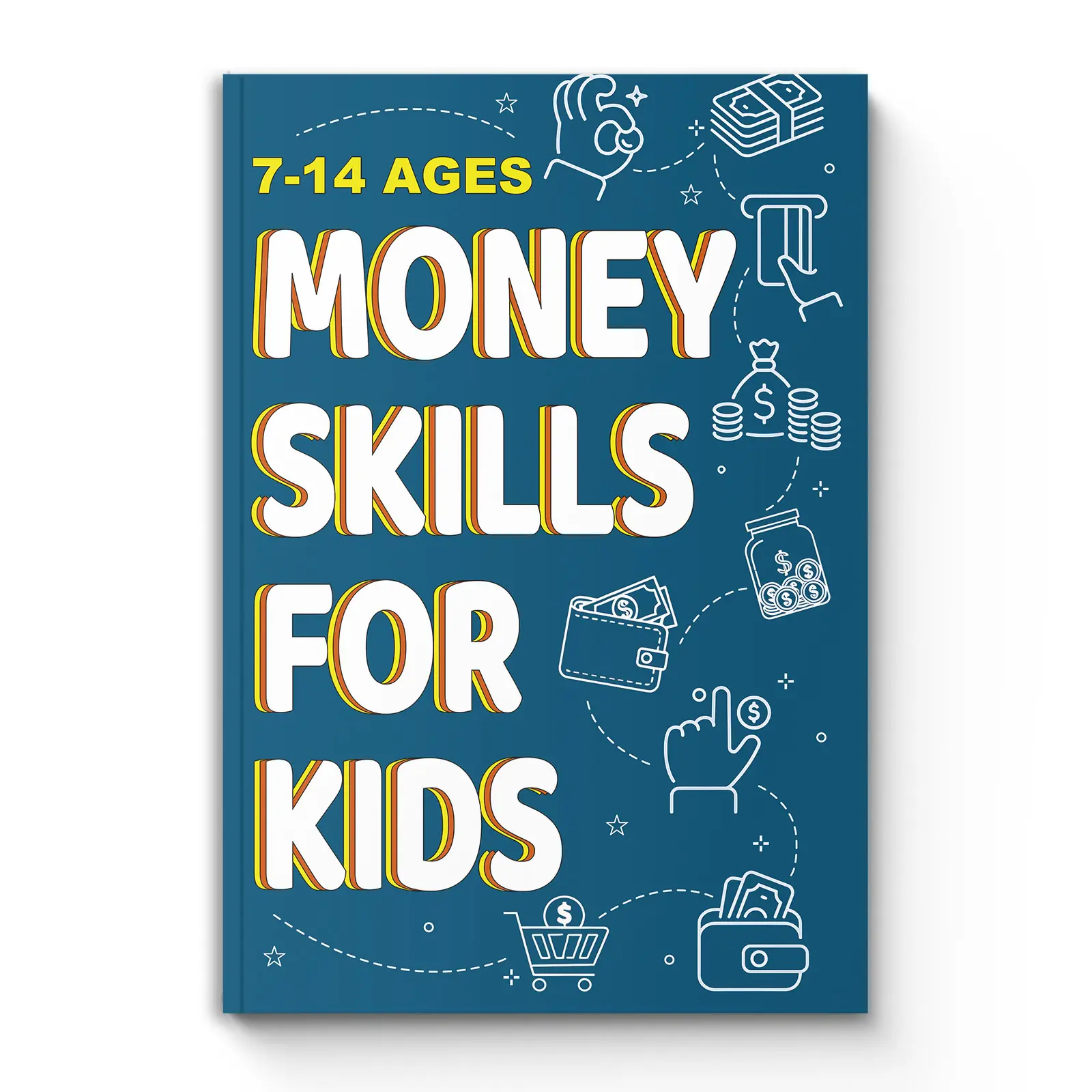 Money Skills for Kids – Practical Financial Literacy Guide for Ages 7–14 | Fun Lessons on Saving, Spending, Budgeting, Earning and Smart Money Habits to Build Confidence and Lifelong Financial Skills