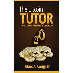 The Bitcoin Tutor: Unlocking the Secrets of Bitcoin - Paperback