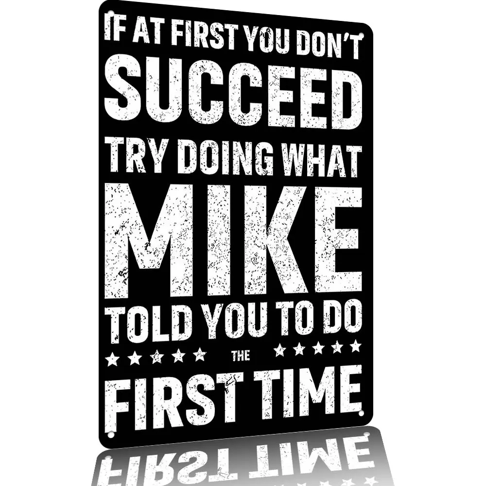 12x8 Inch Aluminum Metal Sign, If At First You Don't Succeed Try Doing What Mike Told You Funny Distressed Vintage Tin Plaque, Wall Decor for Garage Office Man Cave Home Bedroom Novelty Gift