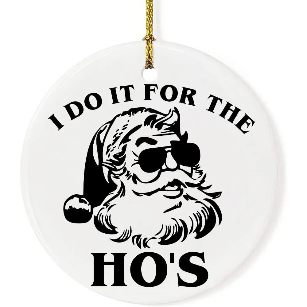 Funny Santa I Do It for The Ho's Christmas Ceramic  Ornament, Xmas  Decorations for  & Family Christmas Tree  Ornaments Funny  for  Family