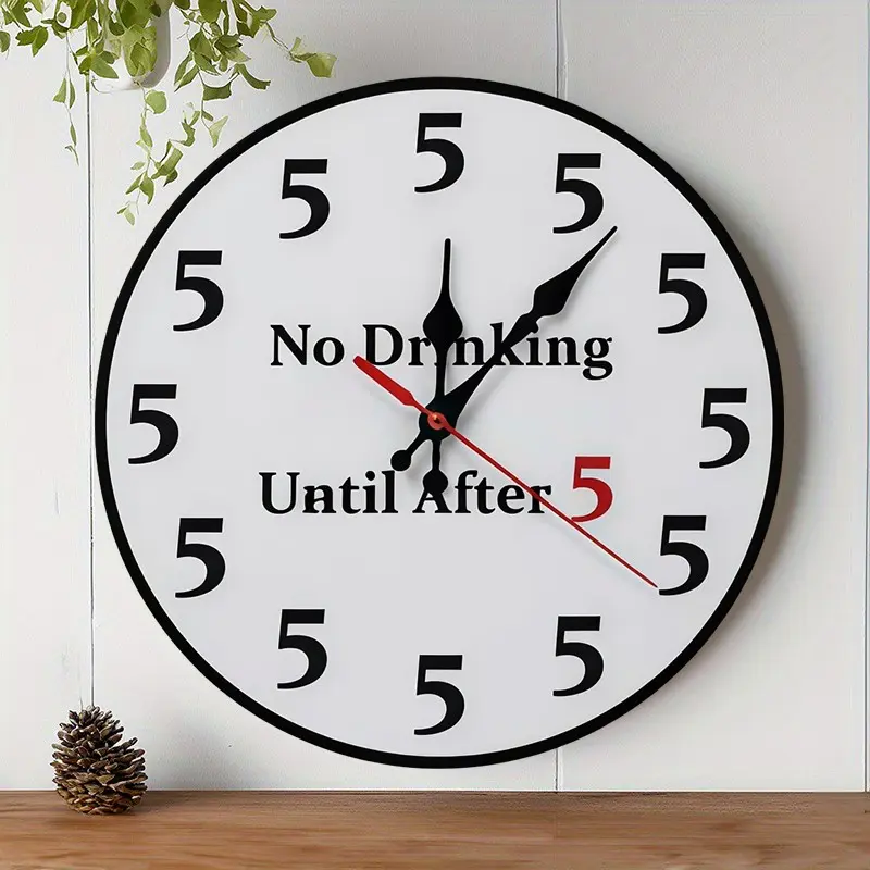 Funny No Drinking Until After 5 Decorative Battery Operated Wall Clock Novelty 5 O'Clock Bar Decor White Elephant Gifts. Powered by AA batteries (batteries not included).