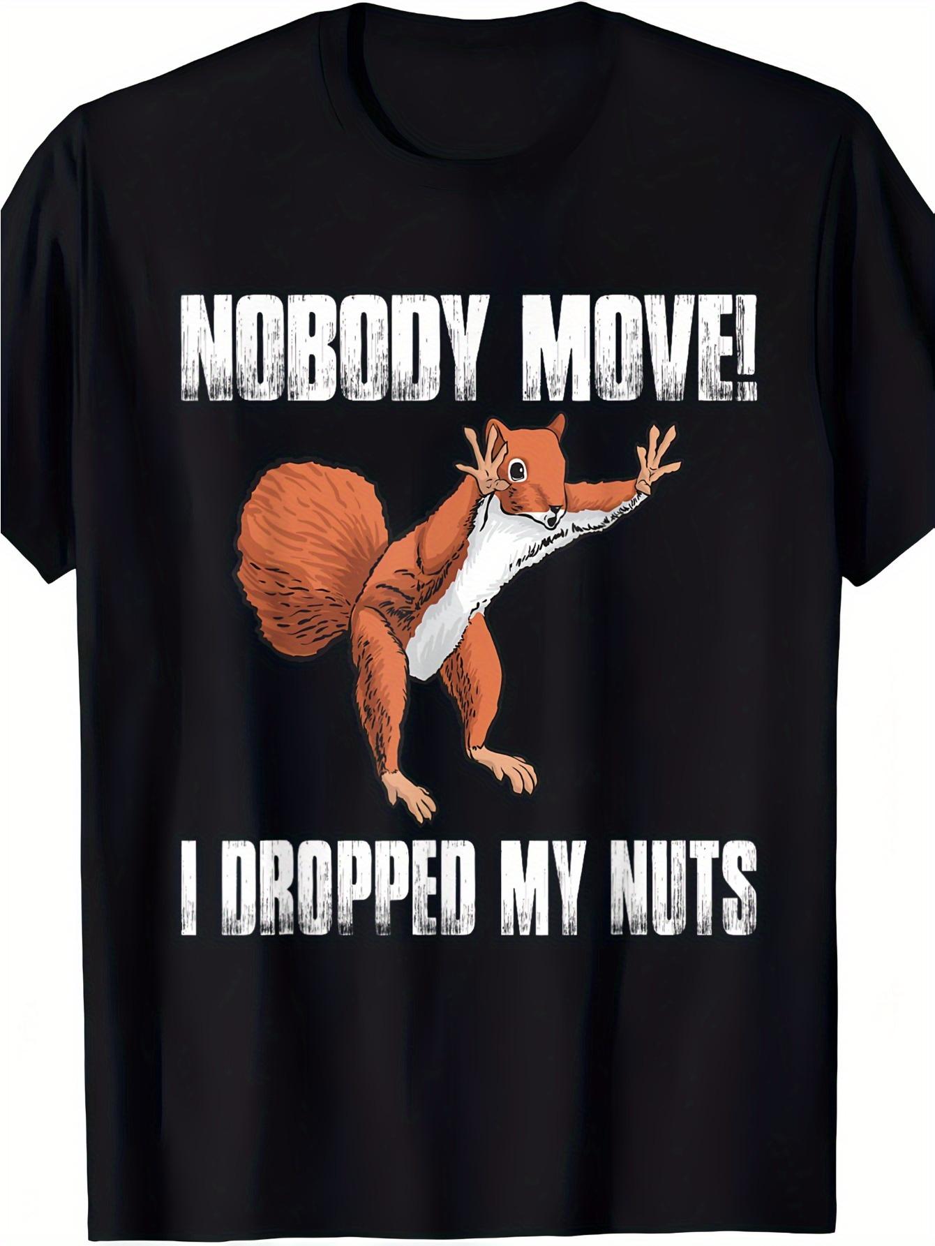 Funny "Nobody Move I Dropped My Nuts" Squirrel Graphic Men'S T-Shirt - Soft Breathable,Loose Fit Casual Shirt For Parties, Gifts (Father'S Day, Birthday), Everyday Summer Wear - Machine Washable Black Crewneck Top, Playful Design