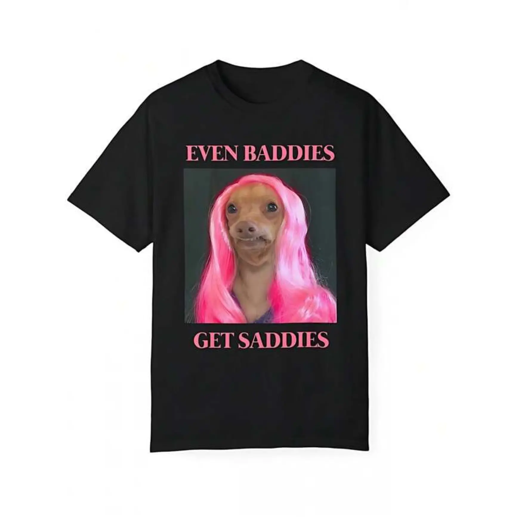 Women's Soft Breathable Round Neck Short-Sleeve Pure Cotton Black T-Shirt - "Even Baddies Get Saddies" Pink Wig Funny Dog Quote Print, Oversized Casual Outfit, Valentine Gift for Dog Owners, Shortsleeve
