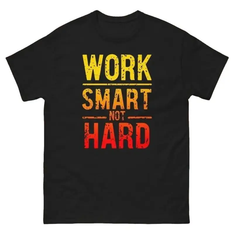 Work Smart Not Hard - Adult Unisex Funny T-Shirt Gifts for Productivity Gurus Humor Lovers T-Shirt Fans Efficiency Experts Christmas Menswear Top
