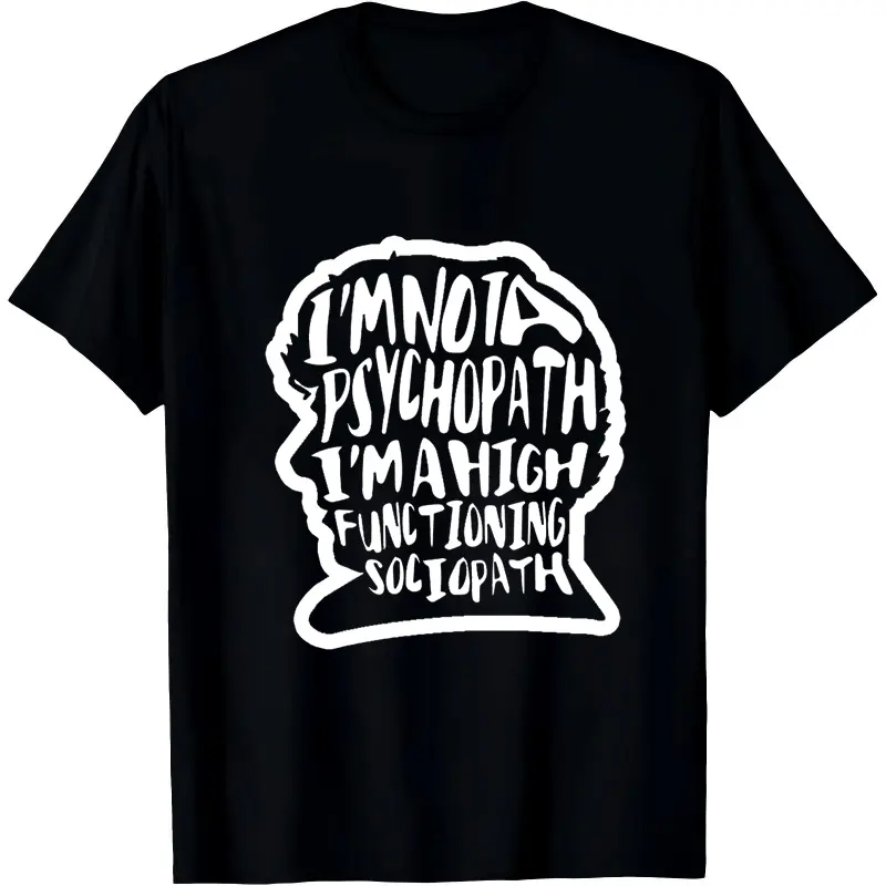 Unisex Casual Graphic T-Shirt | Sherlock Inspired "I'm Not a Psychopath, I'm a High Functioning Sociopath" Quote, Short-Sleeve Crew Neck Streetwear, Round, Slogan
