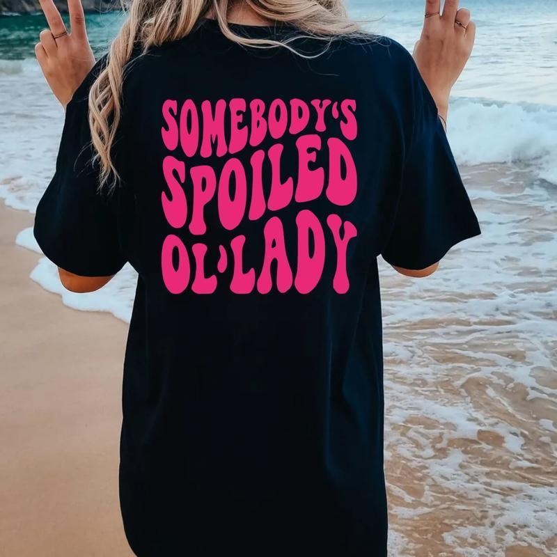 Cotton Somebody'S Spoiled Ol'Lady Shirt Unisex T-Shirt for Men & Women Soft Elastic Smooth Fit Gifts for Her Women Birthday Tee