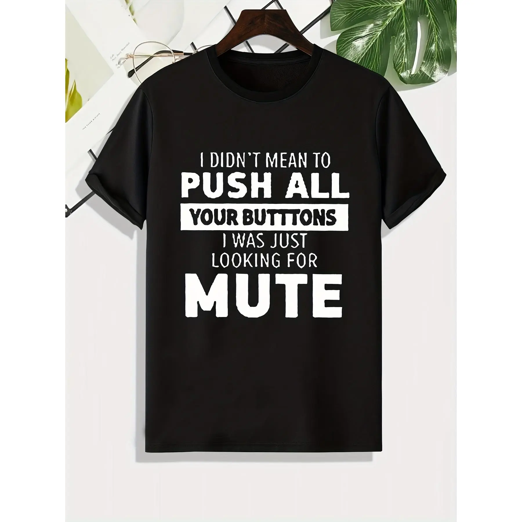 I Didn't Mean To Push All Your Butttons I Was Just Looking For Mute T-shirt Humorous Typographic Graphic 100% Cotton Black White S-3XL Men's Sarcastic Casual-Wear Funny-Gift