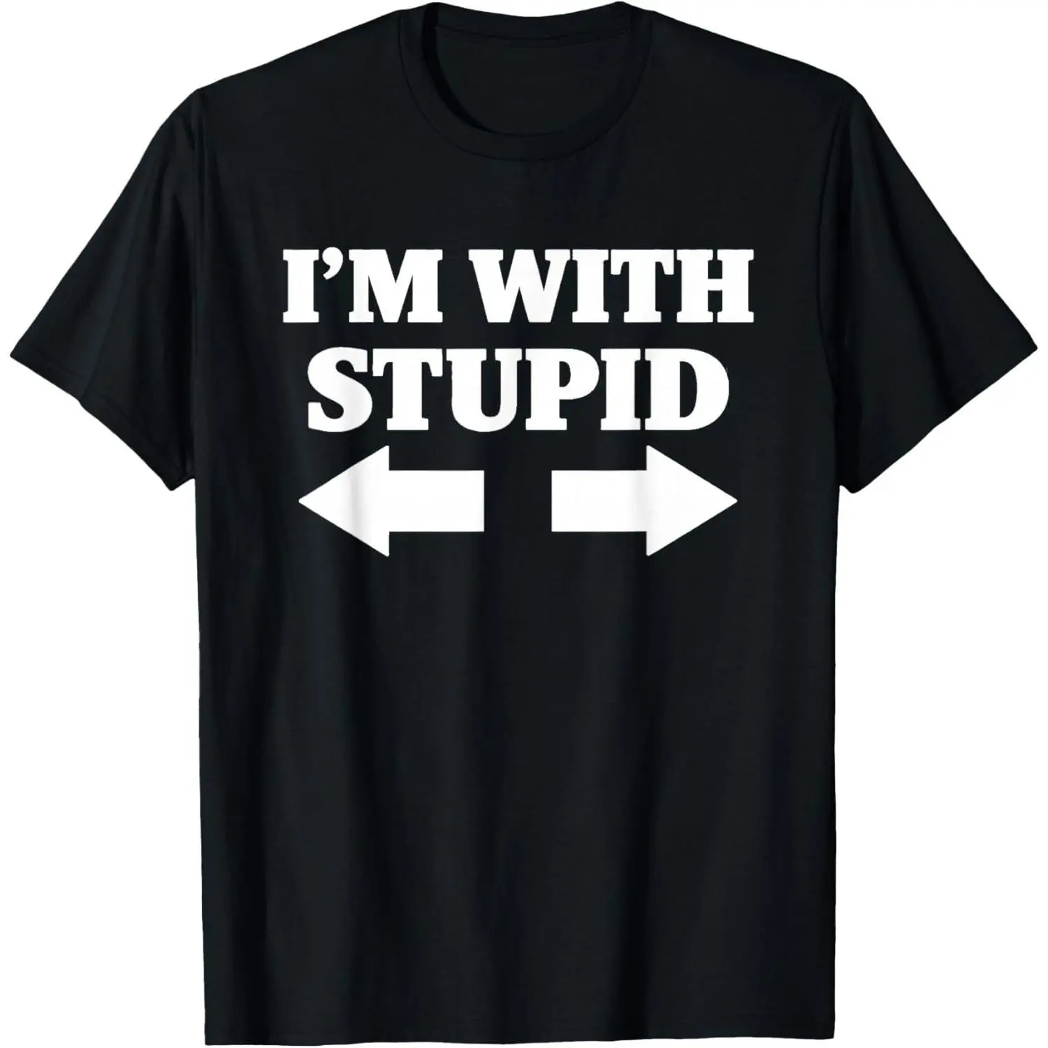I'm with Stupid Arrow Pointing Right Funny T-Shirt