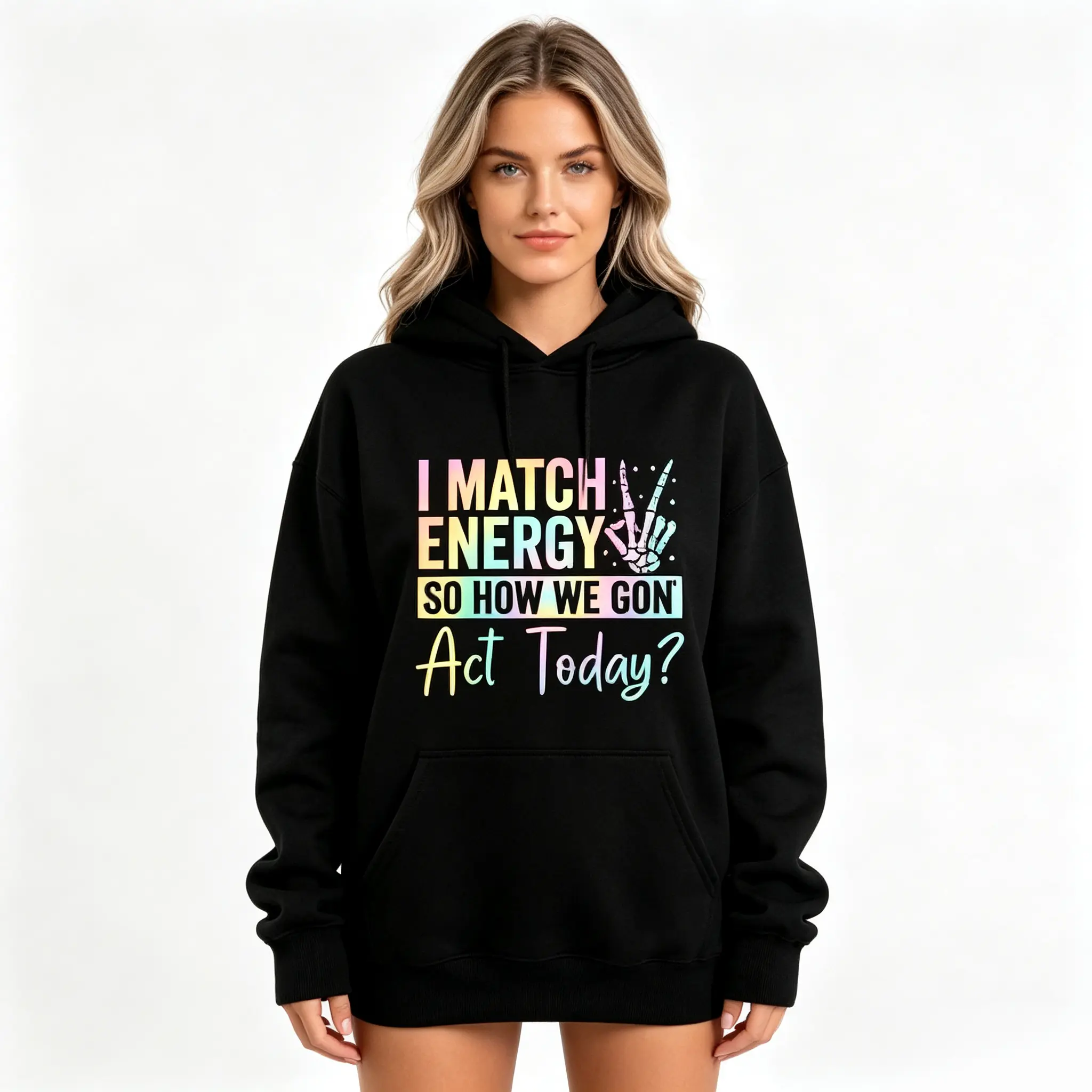 "I MATCH ENERGY SO HOW WE GON Act Today?" Hoodie Featuring Vibrant Typography and Symbol Soft Fabrics and Bold Graphics