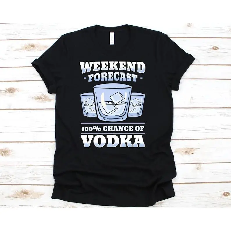Weekend Forecast Chance of Vodka Shirt, Drinking Vodka, Alcohol Lovers, Vodka Gift, Alcohol Shirt, I Love Vodka