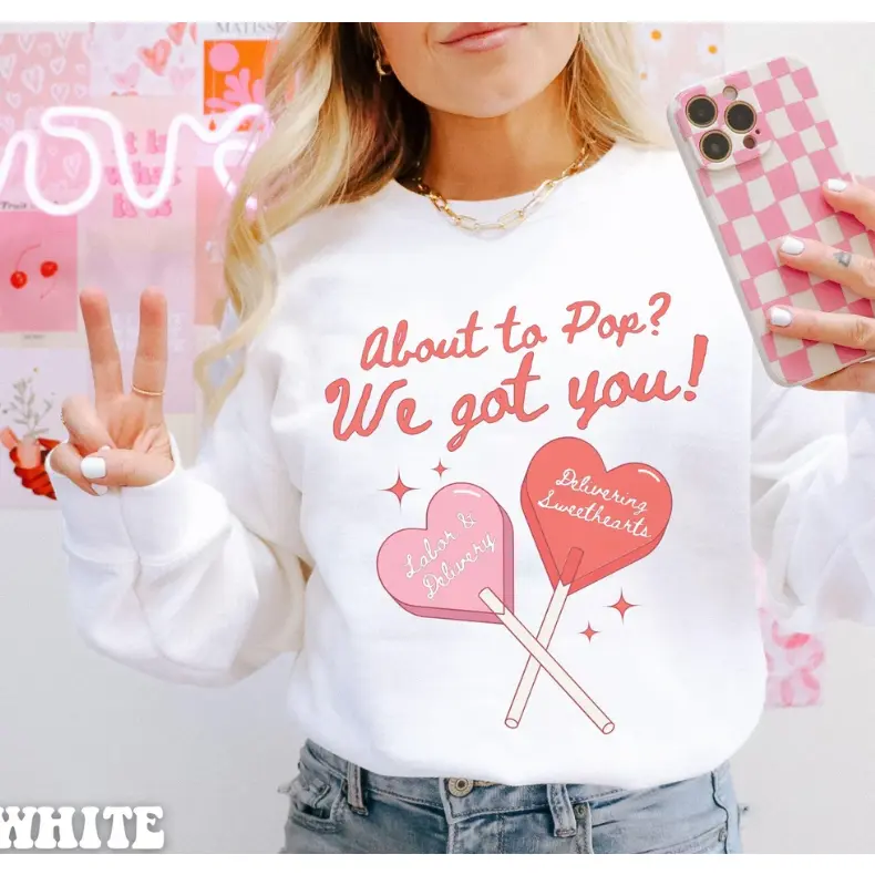 About To Pop We Got You Heart Lollipop Graphic Cotton Sweatshirt, Comfort Oversized Cute Fashion Outfit, Nurse Appreciation Holiday Best Gift For Him Her, Perfect Present For Family Friends