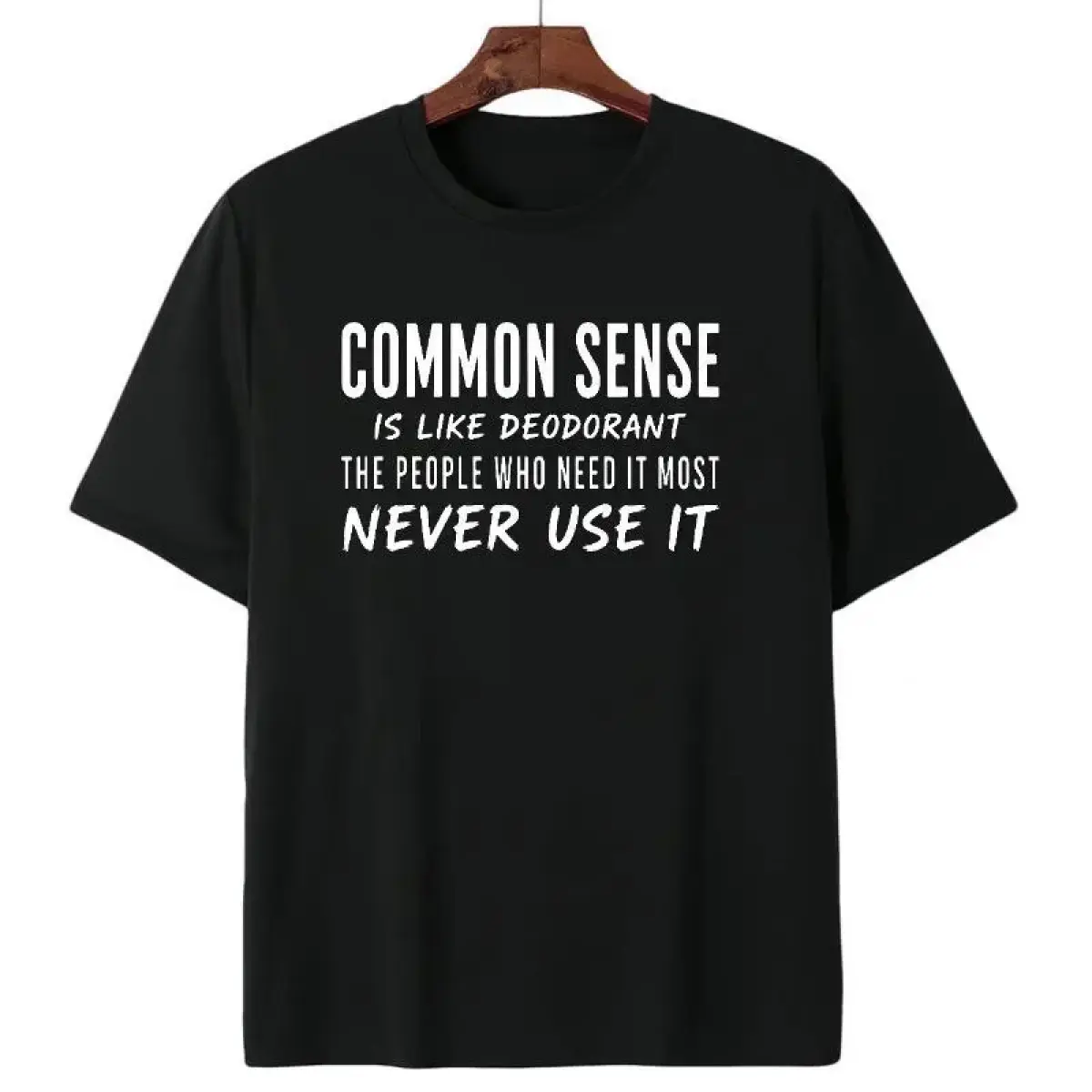 Common Sense Is Like Deodorant The People Who Need It Most Never Use It Tshirt Sarcastic Quote For Casual Wear