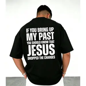 If You Bring Up My Past You Should Know That Jesus Dropped the Charges Tee Cotton Casual Street Style Crew Neck Short Sleeve T-Shirt Top for Unisex