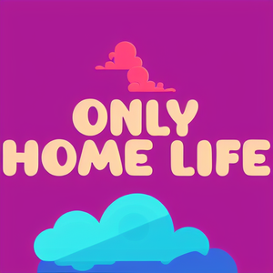 only Home life
