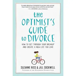 The Optimist's Guide to Divorce: How to Get Through Your Breakup and Create a  Life You Love - Paperback