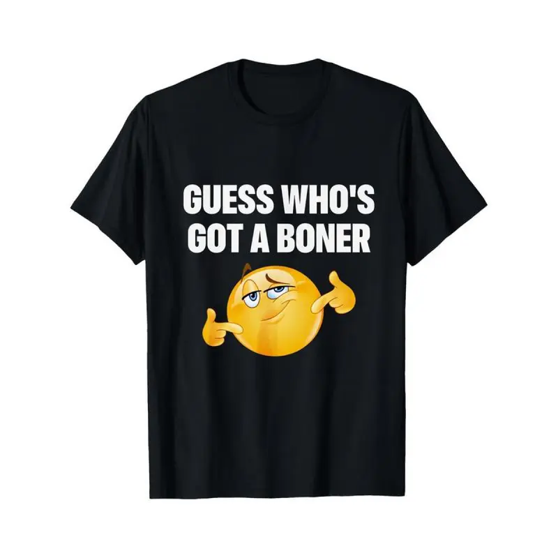 T Shirt Black Guess Whos Got A Boner Emoji Graphic Humor Casual Wear For Men And Women Fun Party OutfitFashion Unisex T-shirts M-5XL