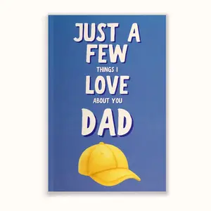 Dad, there are a few things I love about you