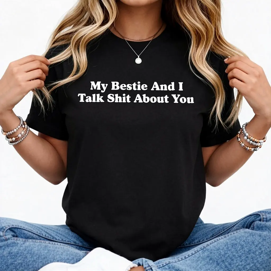 100% Cotton My Bestie And I Talk Sh-t About You Funny Friends Matching T-Shirt
