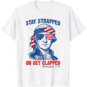 Stay Strapped Get Clapped Funny US America Flag 4th of July unisex T-Shirt