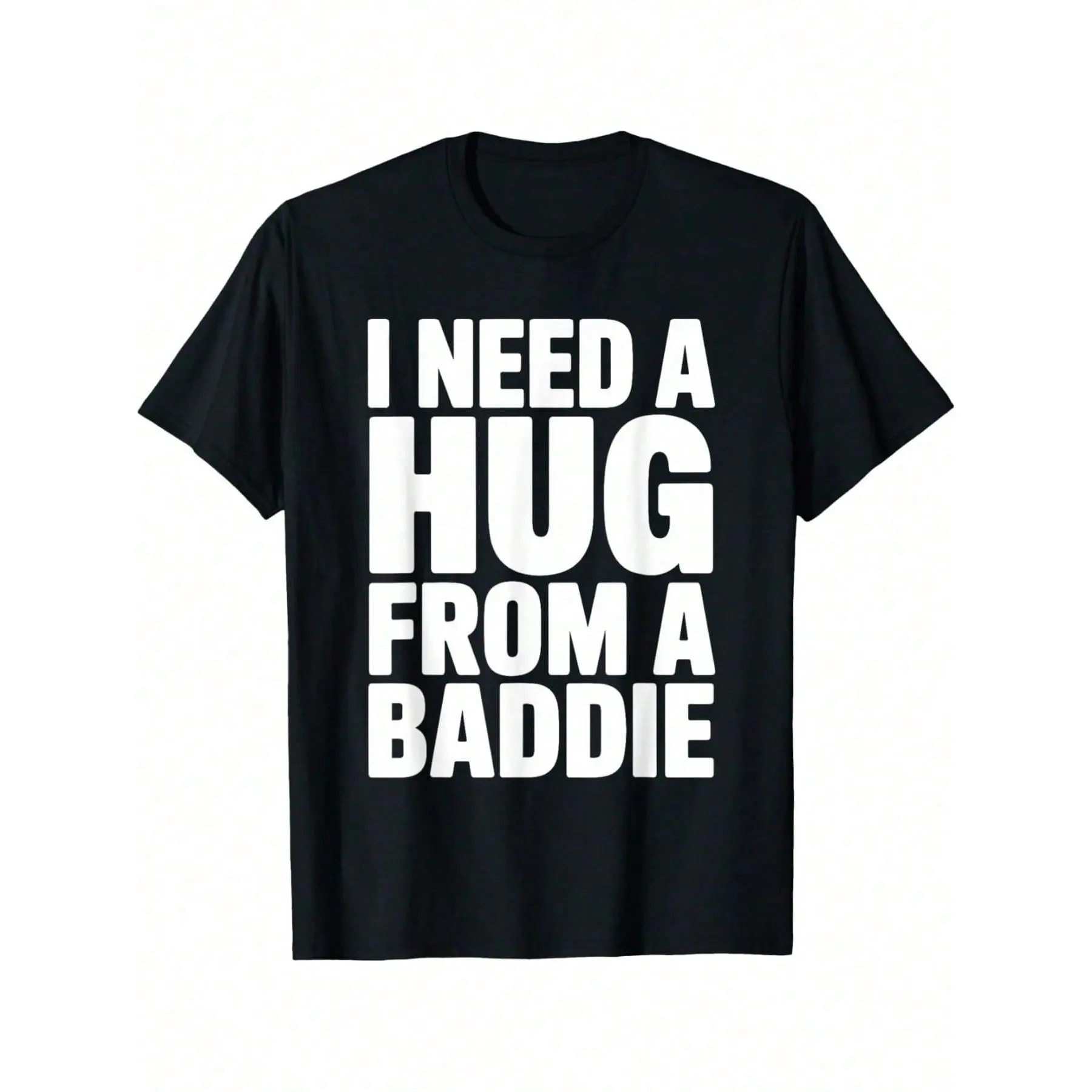 Men's Round Neck Shortsleeve Casual T-Shirt - Menswear with Funny "I Need A Hug From A Baddie" Graphic, Simple Streetwear Top for Parties, Cargo, Meme Fashion, Jacket